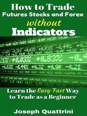 cover image of How to Trade Futures Stocks and Forex without Indicators